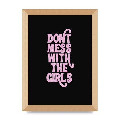Dont Mess With The Girls Quote" Wall Art - A4 framed