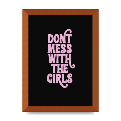Dont Mess With The Girls Quote" Wall Art - A4 framed