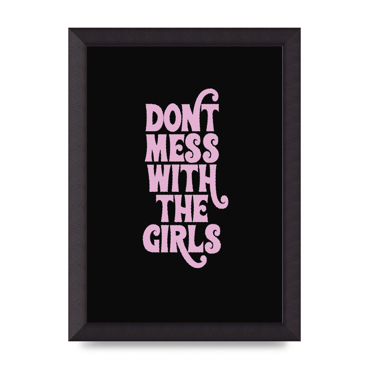 Dont Mess With The Girls Quote" Wall Art - A4 framed