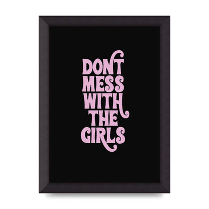 Dont Mess With The Girls Quote" Wall Art - A4 framed