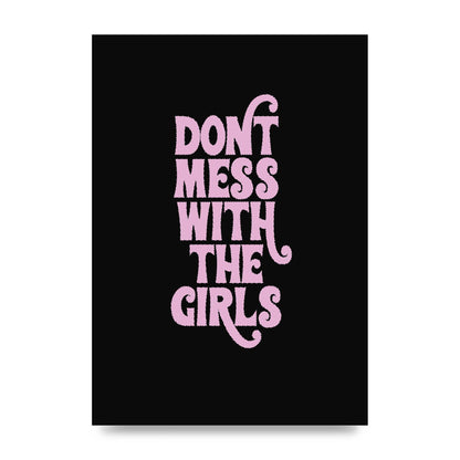 Dont Mess With The Girls Quote" Wall Art - unframed print