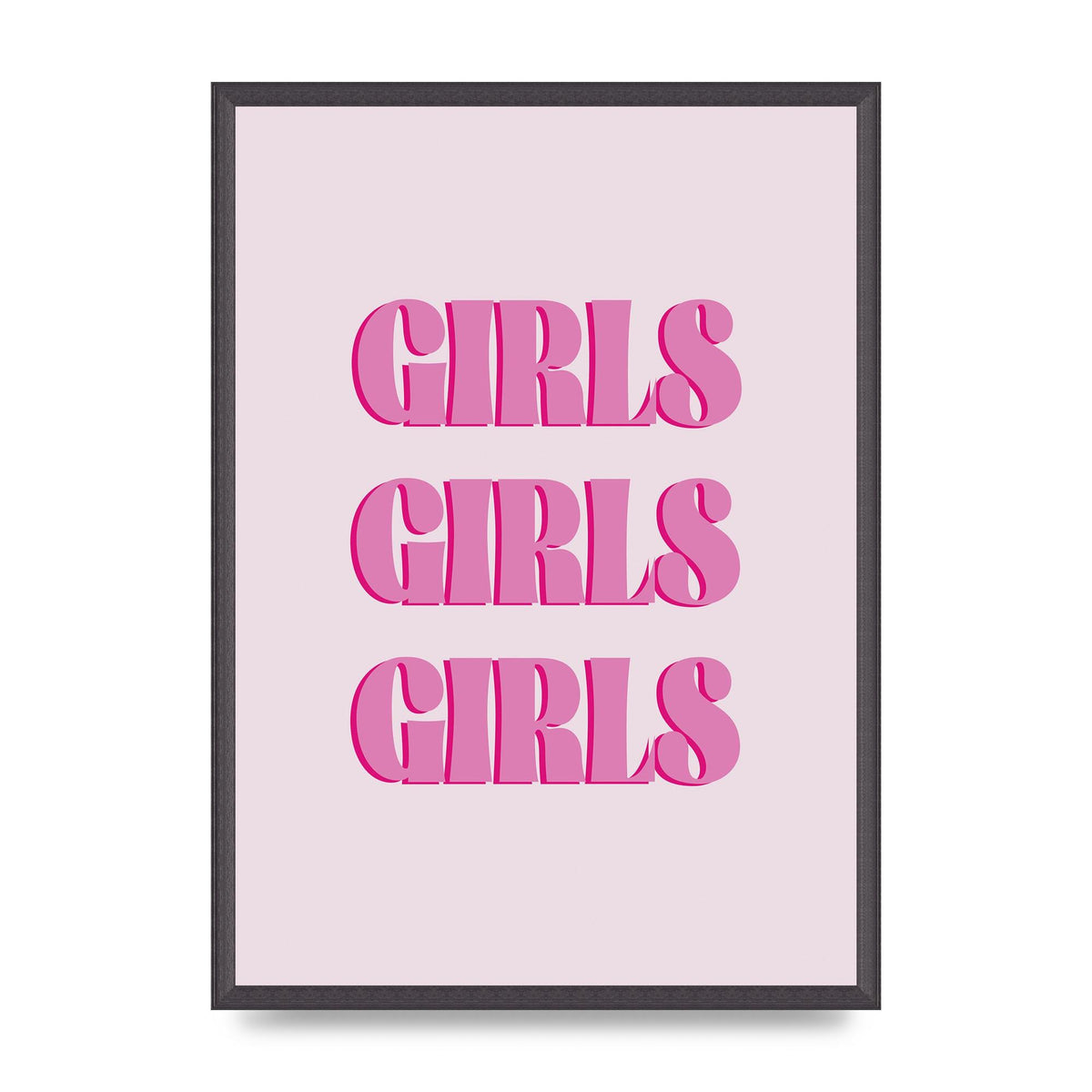 Girls Girls Girls Quote" Art For The Home - A2 framed