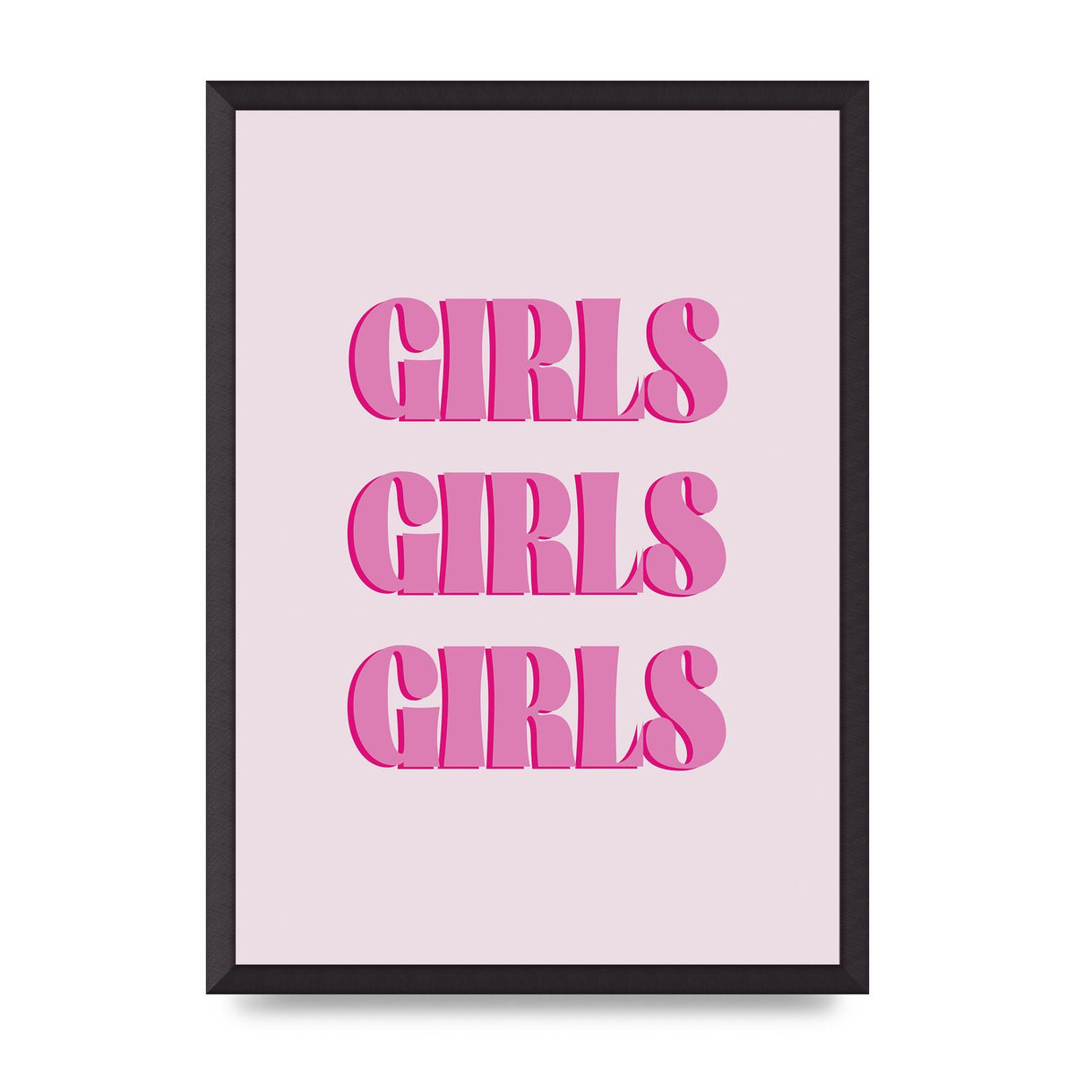 Girls Girls Girls Quote" Art For The Home - A2 framed