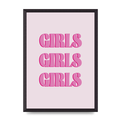 Girls Girls Girls Quote" Art For The Home - A2 framed
