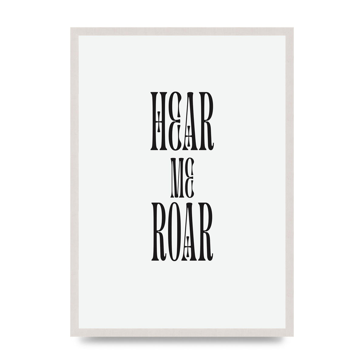 Hear Me Roar Quote" Printed Poster - A2 framed