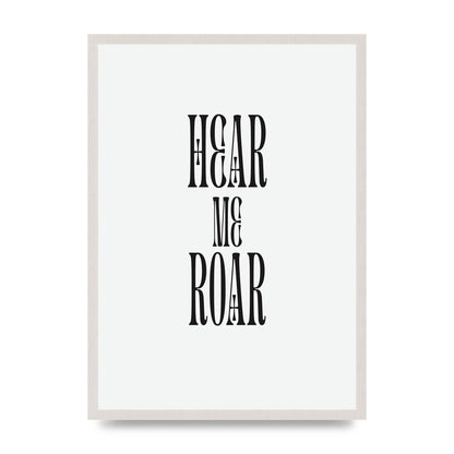 Hear Me Roar Quote" Printed Poster - A2 framed