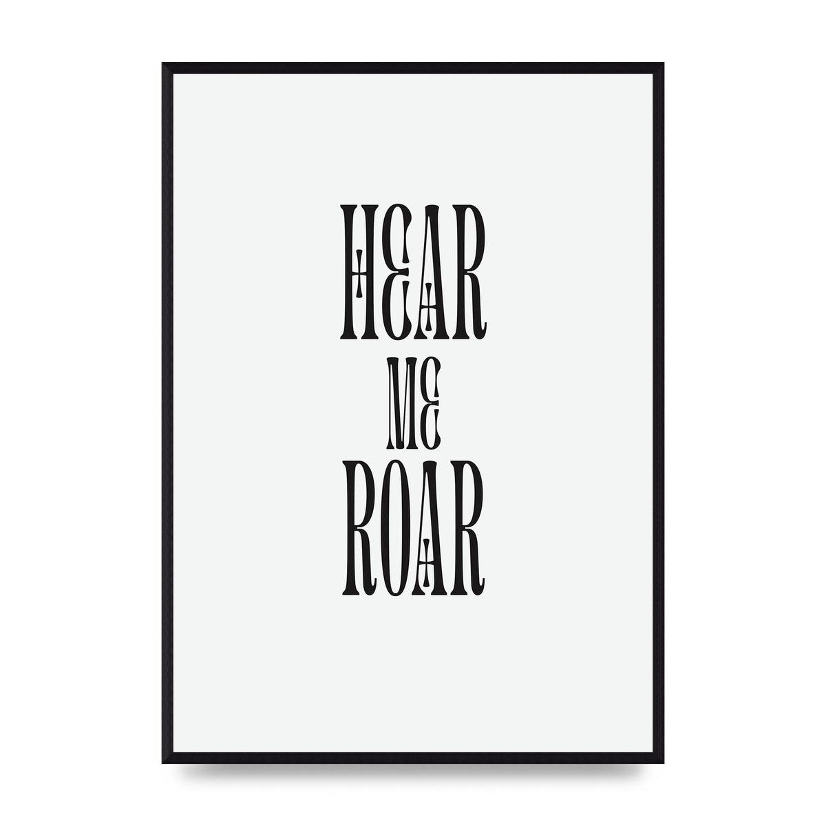 Hear Me Roar Quote" Printed Poster - A2 framed