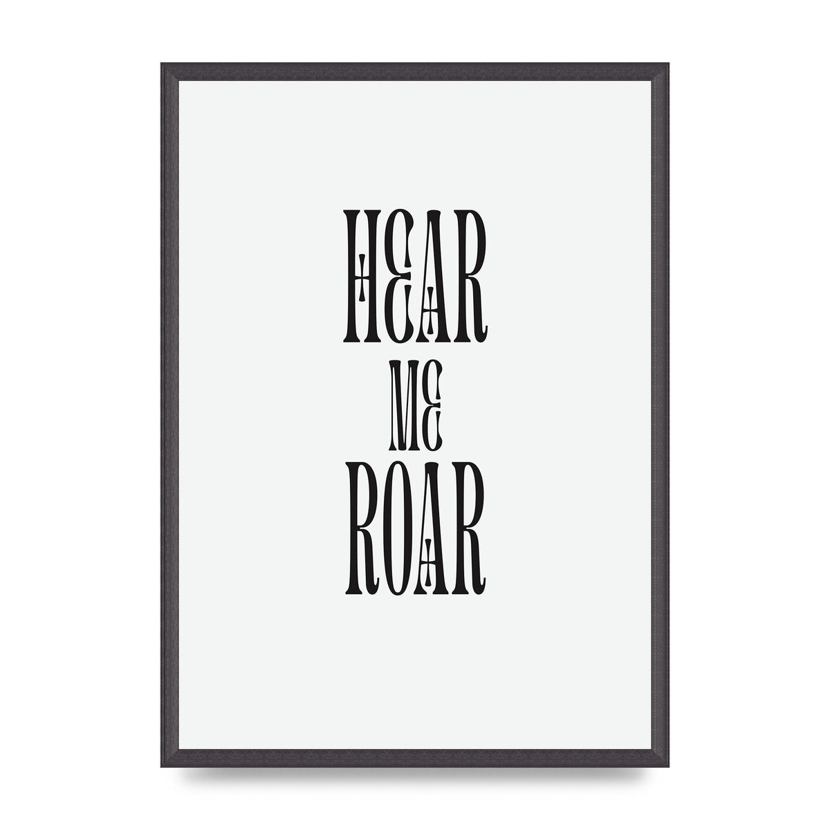 Hear Me Roar Quote" Printed Poster - A2 framed