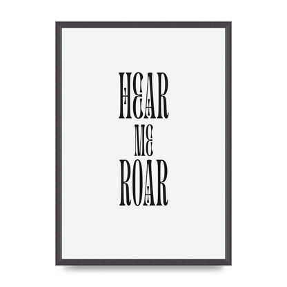 Hear Me Roar Quote" Printed Poster - A2 framed