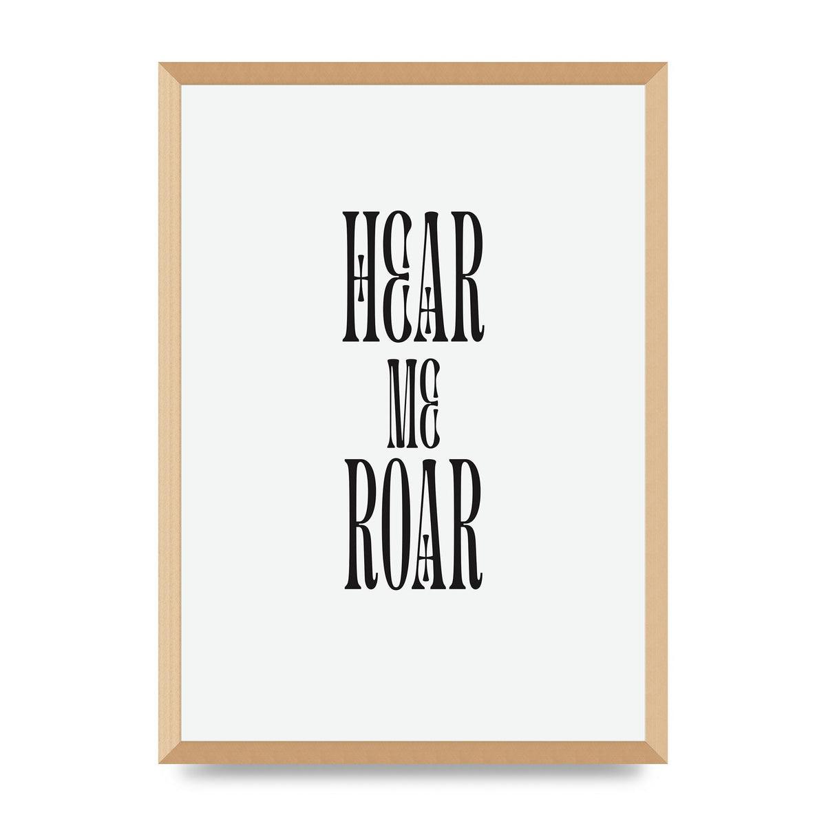 Hear Me Roar Quote" Printed Poster - A2 framed