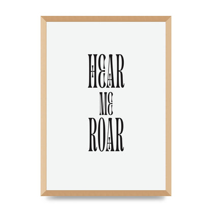 Hear Me Roar Quote" Printed Poster - A2 framed