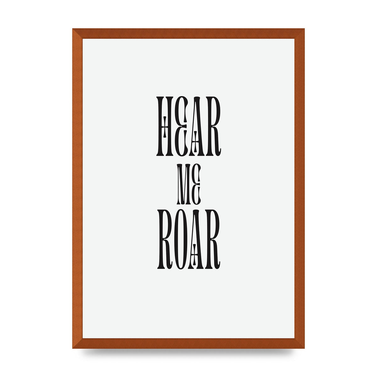 Hear Me Roar Quote" Printed Poster - A2 framed