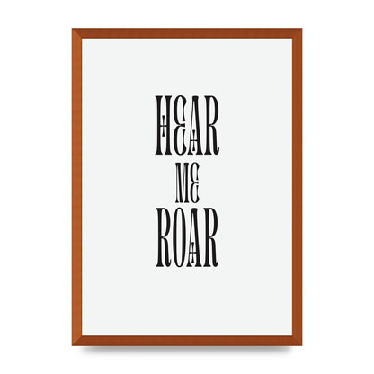 Hear Me Roar Quote" Printed Poster - A2 framed