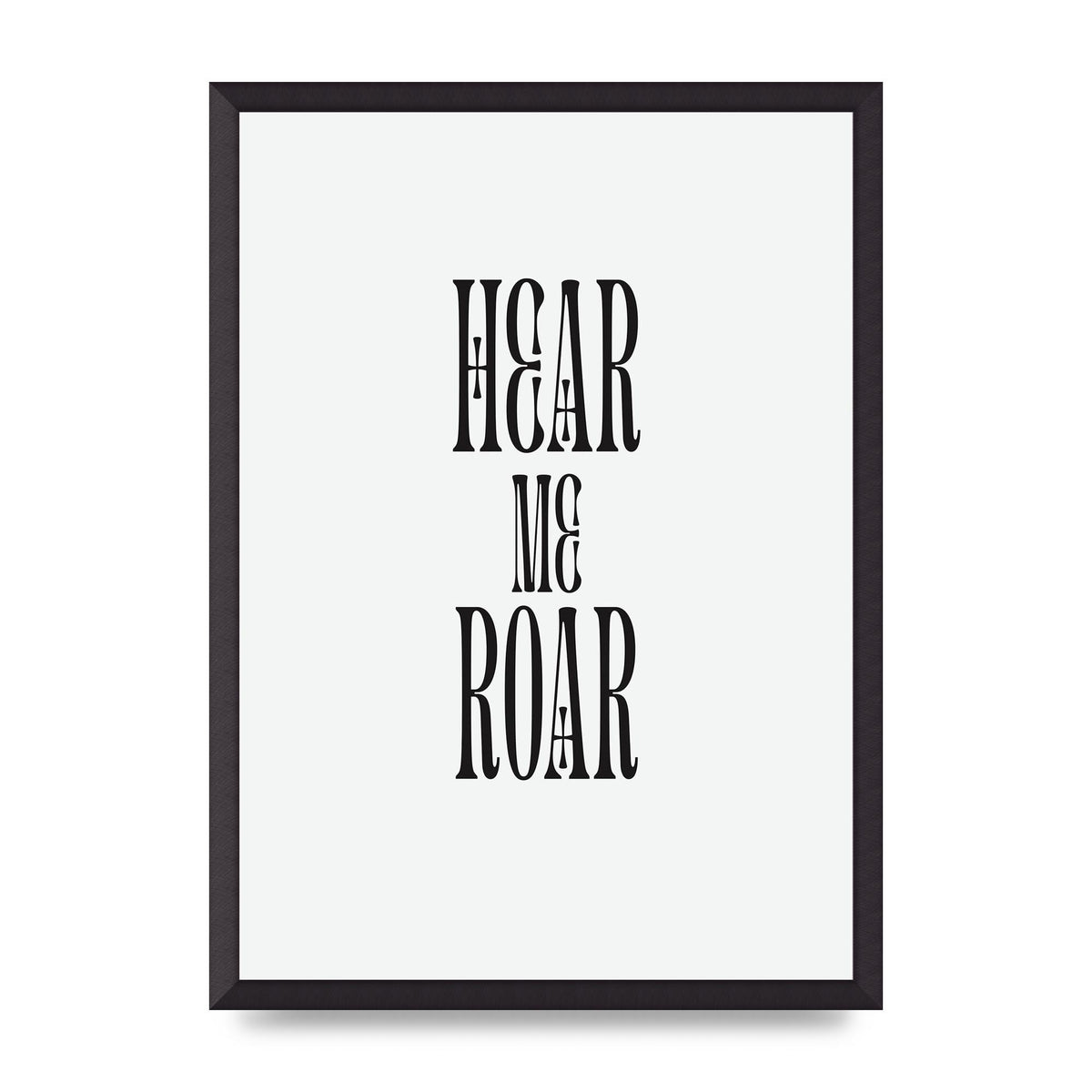 Hear Me Roar Quote" Printed Poster - A2 framed