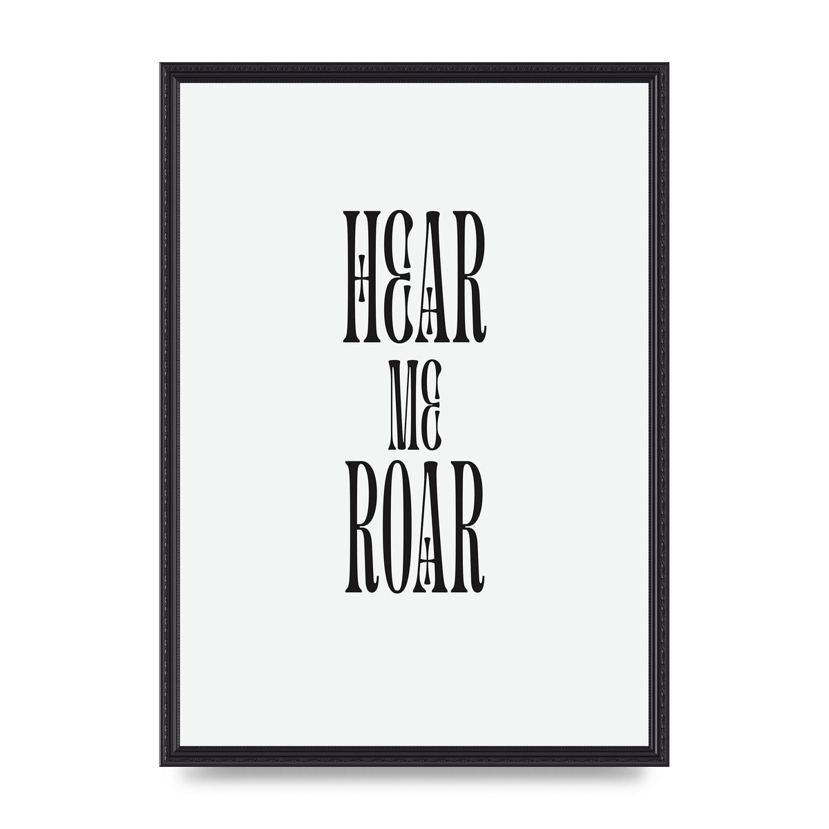 Hear Me Roar Quote" Printed Poster - A2 framed