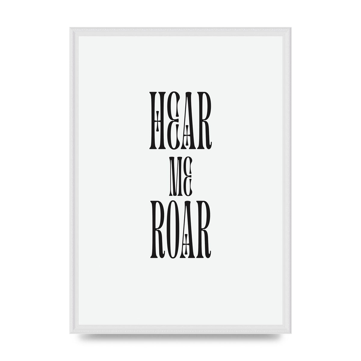 Hear Me Roar Quote" Printed Poster - A2 framed