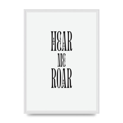 Hear Me Roar Quote" Printed Poster - A2 framed