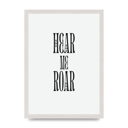 Hear Me Roar Quote" Printed Poster - A3 framed