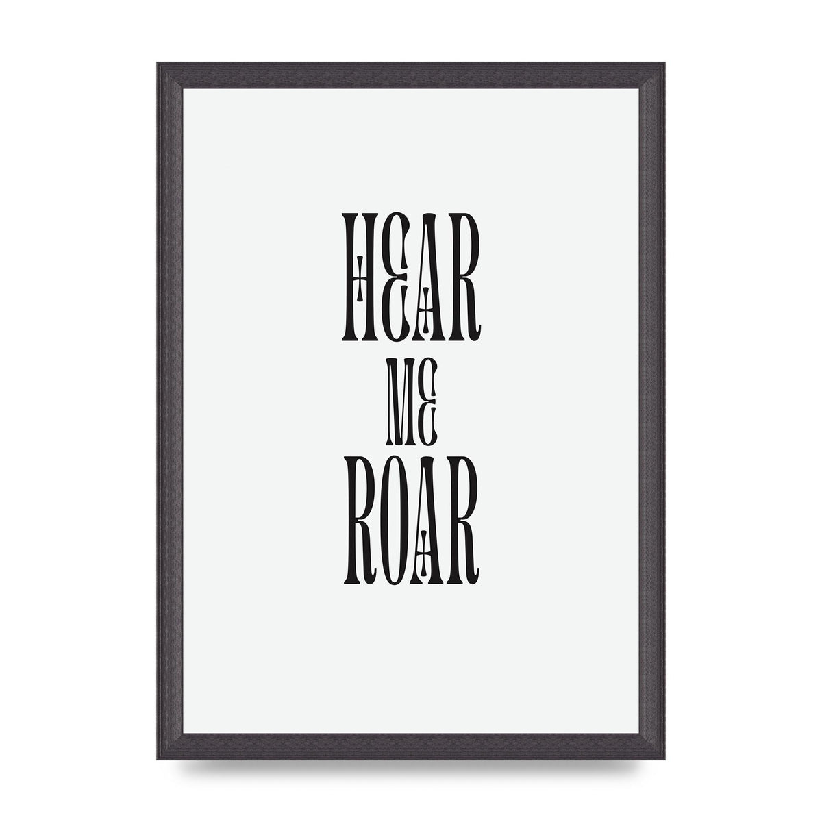 Hear Me Roar Quote" Printed Poster - A3 framed
