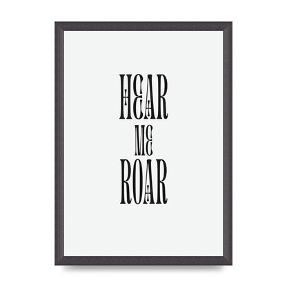 Hear Me Roar Quote" Printed Poster - A3 framed