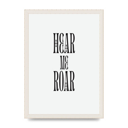 Hear Me Roar Quote" Printed Poster - A3 framed