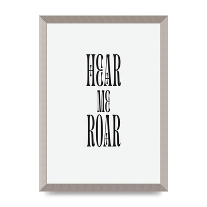 Hear Me Roar Quote" Printed Poster - A3 framed