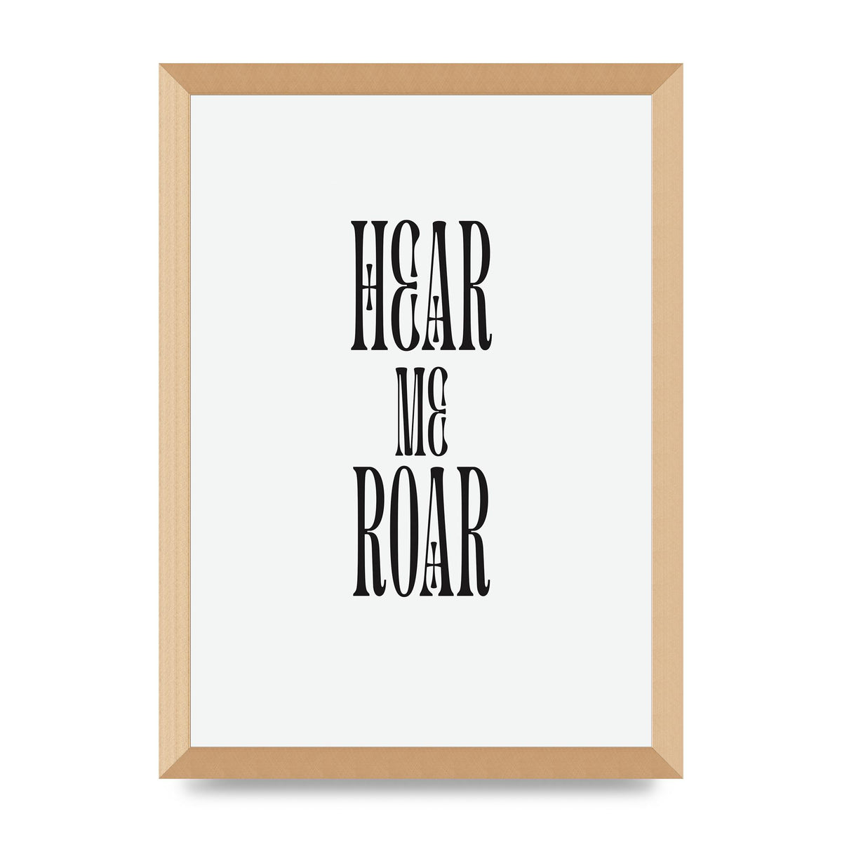 Hear Me Roar Quote" Printed Poster - A3 framed