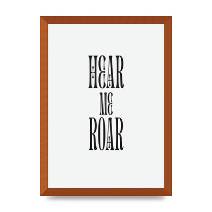 Hear Me Roar Quote" Printed Poster - A3 framed