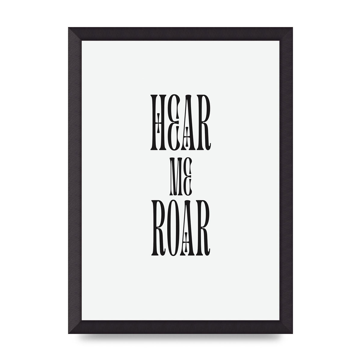 Hear Me Roar Quote" Printed Poster - A3 framed