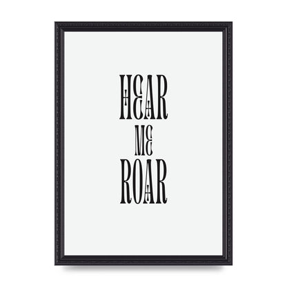 Hear Me Roar Quote" Printed Poster - A3 framed