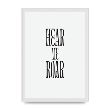 Hear Me Roar Quote" Printed Poster - A3 framed