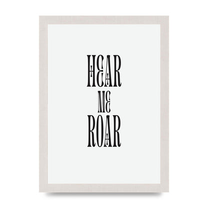 Hear Me Roar Quote" Printed Poster - A4 framed