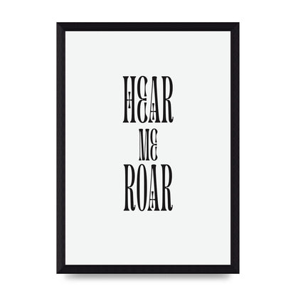 Hear Me Roar Quote" Printed Poster - A4 framed