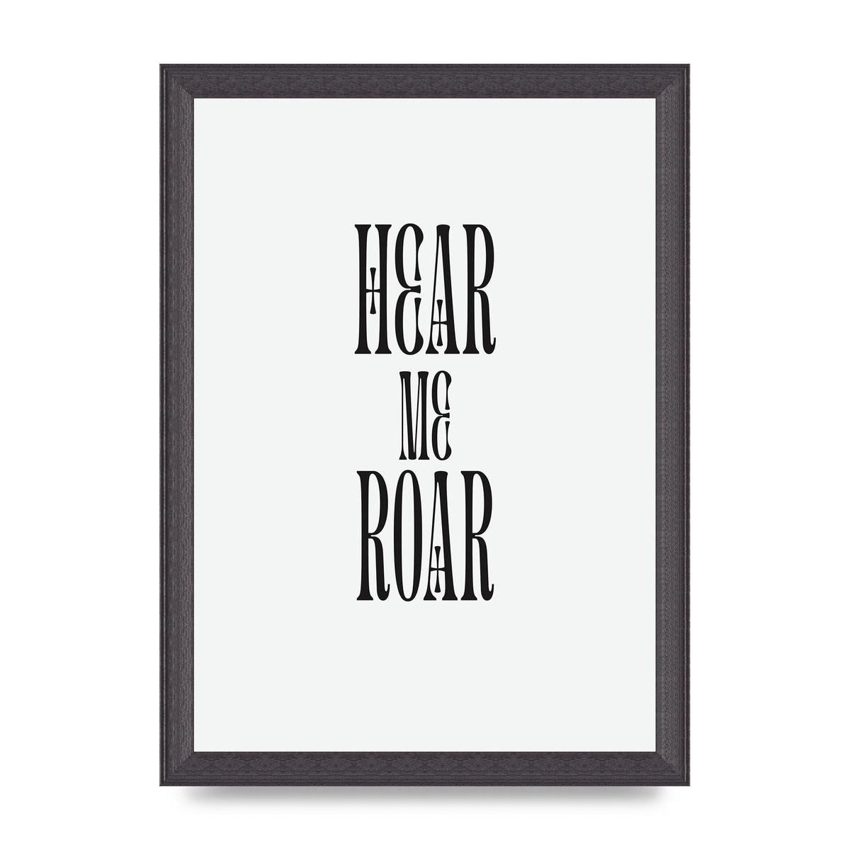 Hear Me Roar Quote" Printed Poster - A4 framed