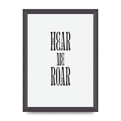 Hear Me Roar Quote" Printed Poster - A4 framed