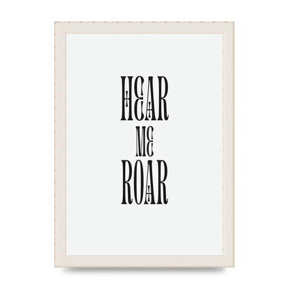 Hear Me Roar Quote" Printed Poster - A4 framed