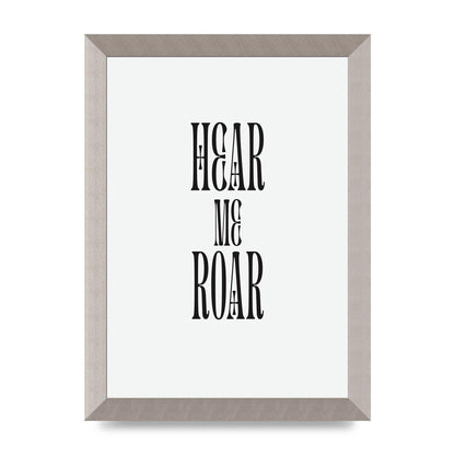 Hear Me Roar Quote" Printed Poster - A4 framed