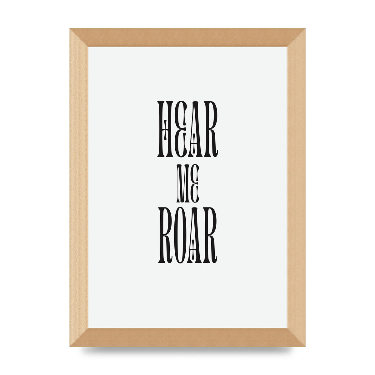 Hear Me Roar Quote" Printed Poster - A4 framed