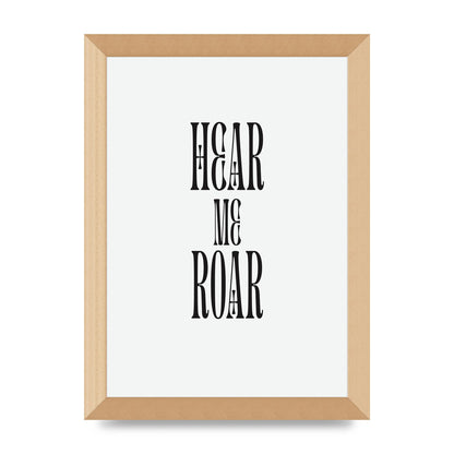 Hear Me Roar Quote" Printed Poster - A4 framed