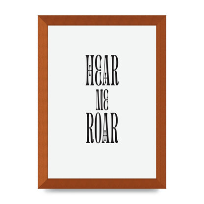 Hear Me Roar Quote" Printed Poster - A4 framed