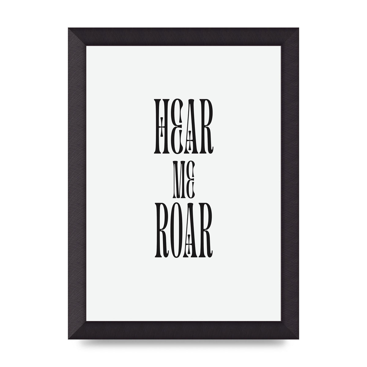 Hear Me Roar Quote" Printed Poster - A4 framed
