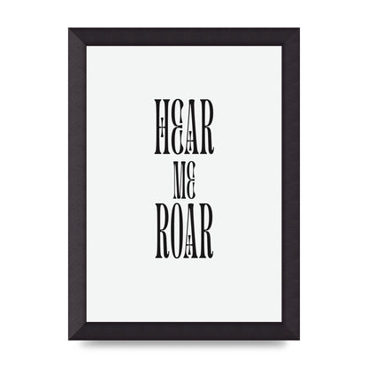 Hear Me Roar Quote" Printed Poster - A4 framed
