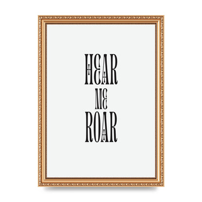 Hear Me Roar Quote" Printed Poster - A4 framed