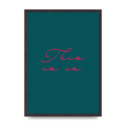 This Is Us Script Handwritten" Wall Art - A2 framed