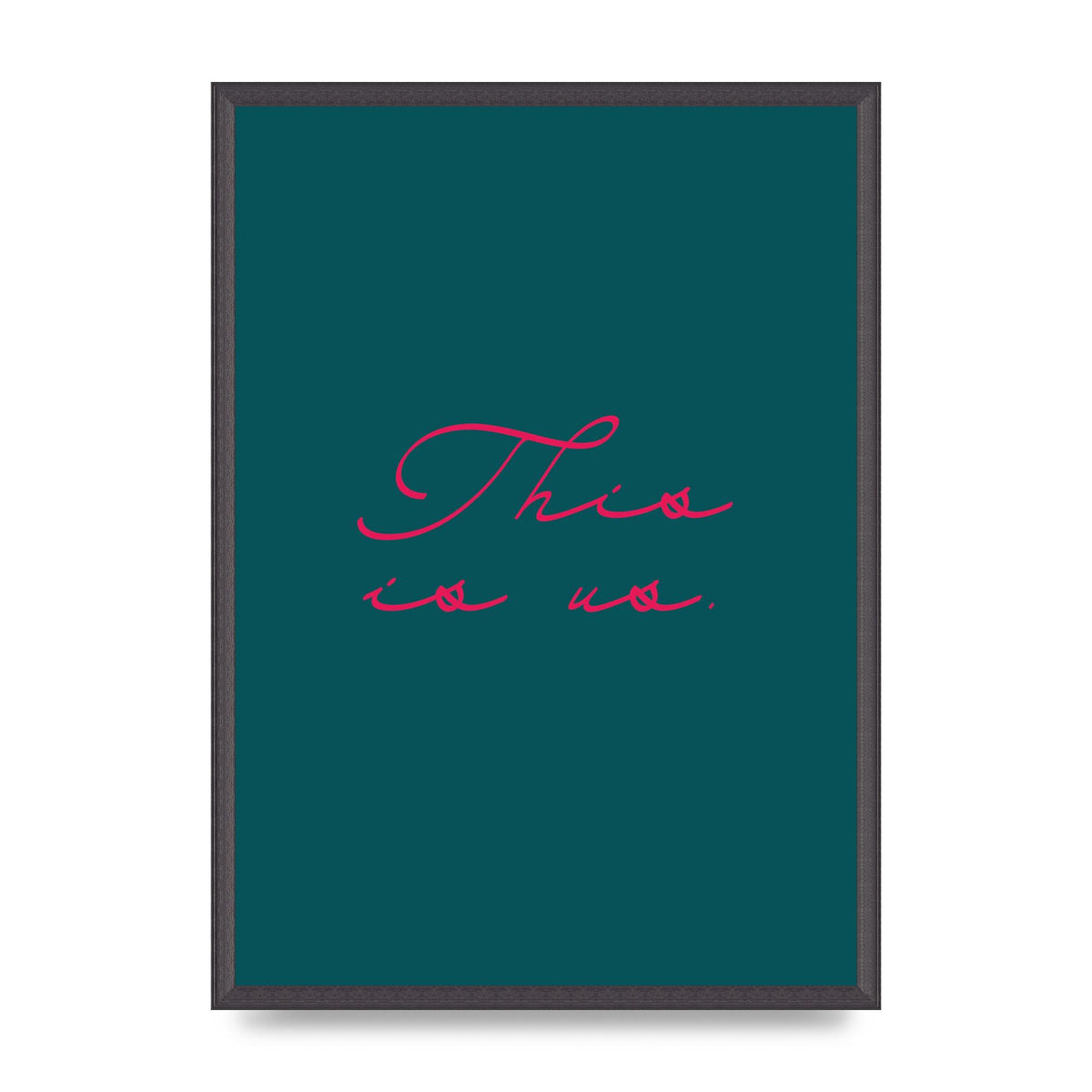 This Is Us Script Handwritten" Wall Art - A2 framed