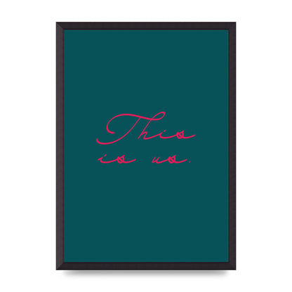 This Is Us Script Handwritten" Wall Art - A2 framed