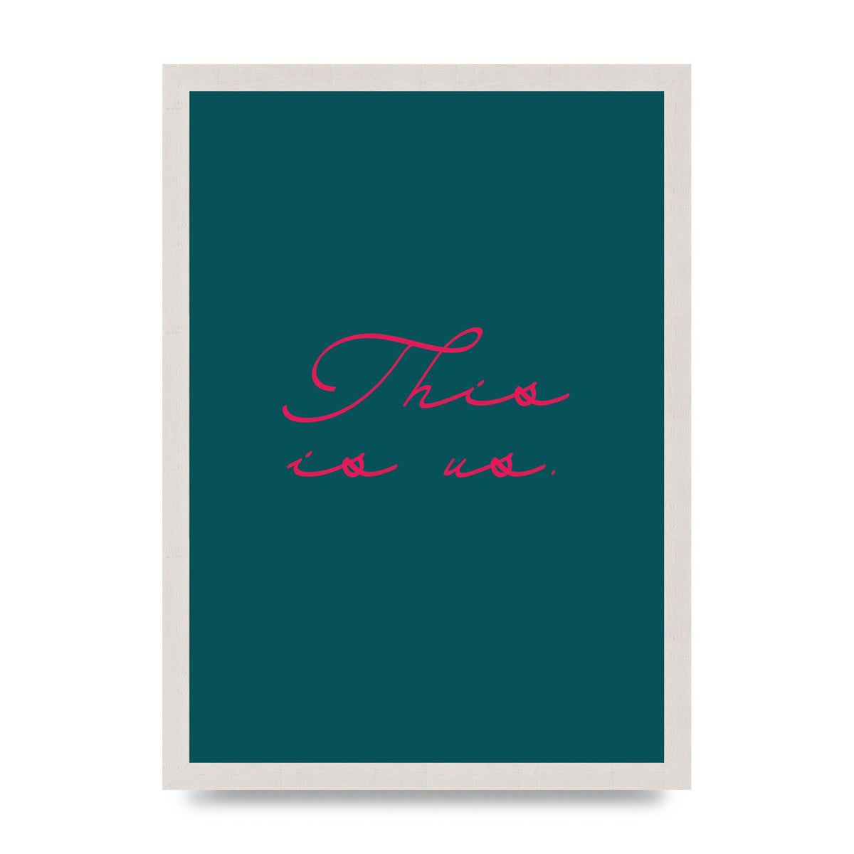 This Is Us Script Handwritten" Wall Art - A3 framed