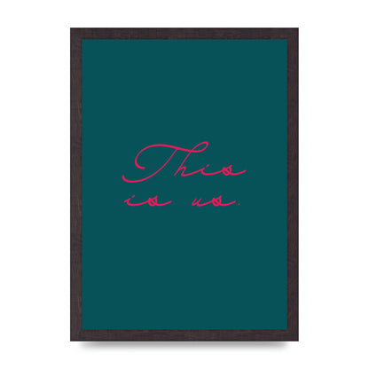 This Is Us Script Handwritten" Wall Art - A3 framed
