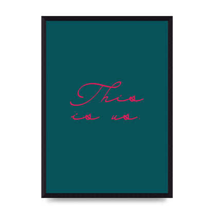 This Is Us Script Handwritten" Wall Art - A3 framed