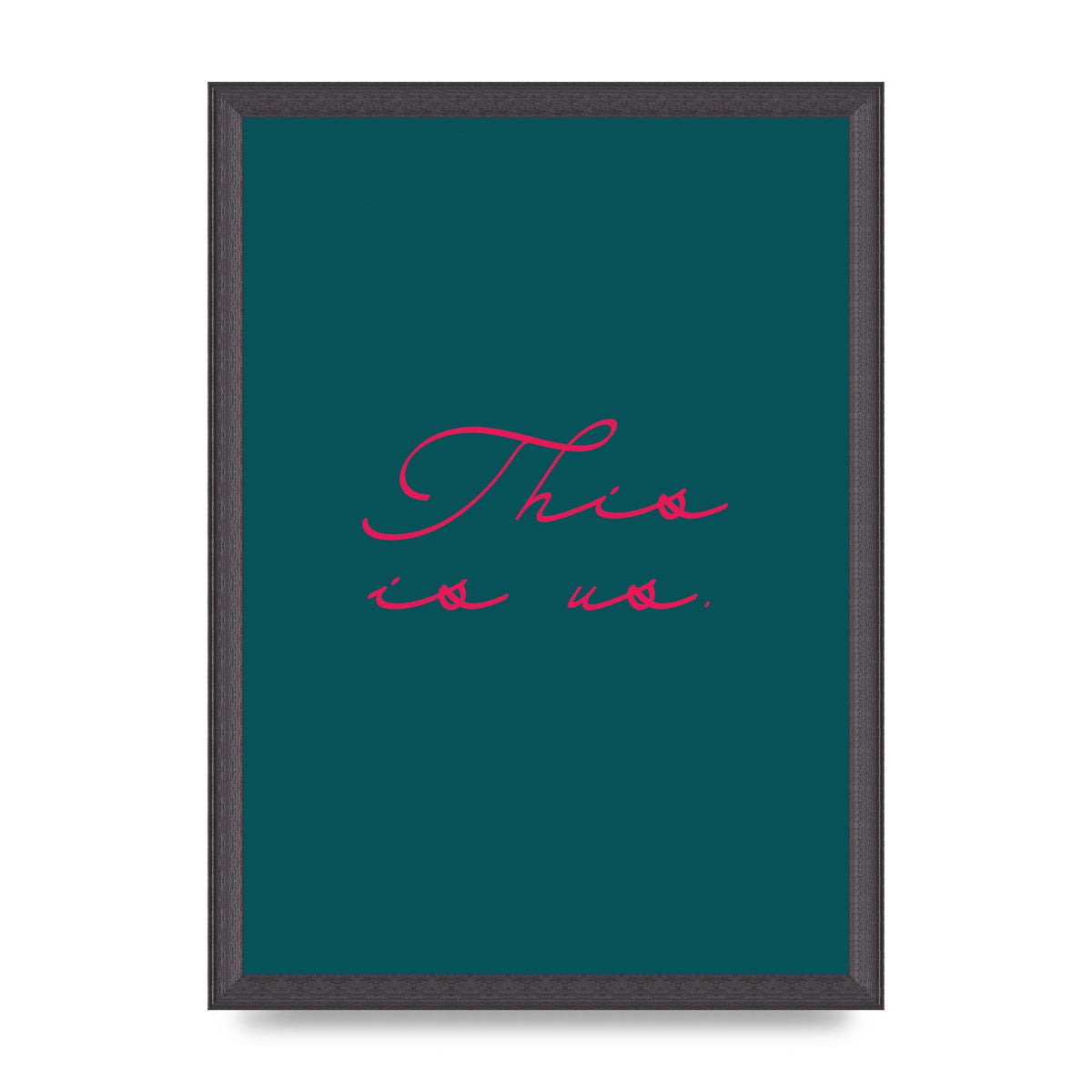 This Is Us Script Handwritten" Wall Art - A3 framed